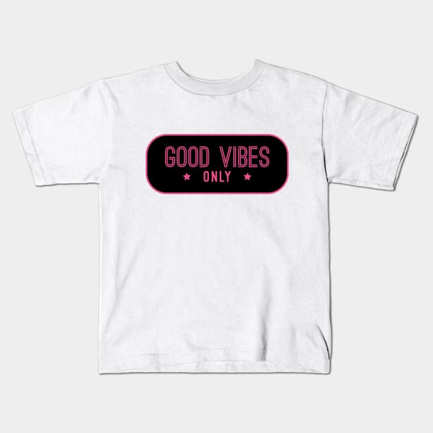 Good Vibes Only Kids T-Shirt by LittleMissy